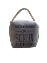 Remove Your Shoes Or Scrub The Floor Door Stop (2 Colours)